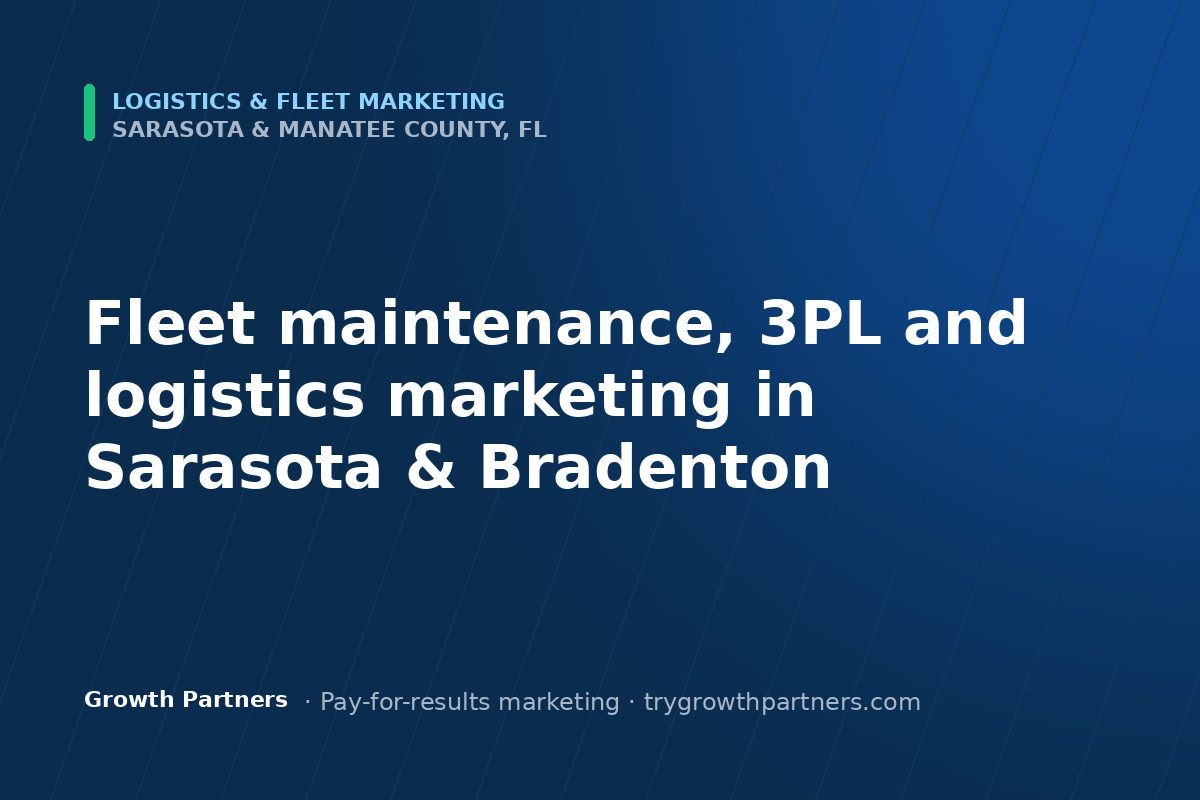 Logistics & Fleet marketing in Sarasota and Manatee County, Florida
