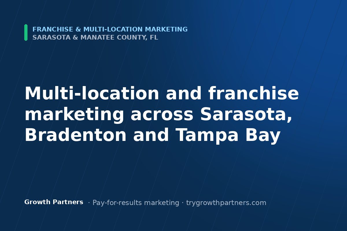 Franchise & Multi-Location marketing in Sarasota and Manatee County, Florida
